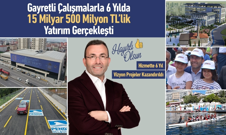 Pendik’e 6 yılda 15 milyar 500 milyonluk rekor yatırım
